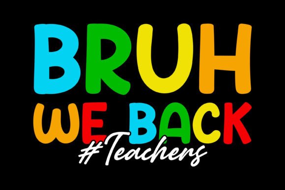 Bruh We Back Teachers Graphics for T-Shirt Designs