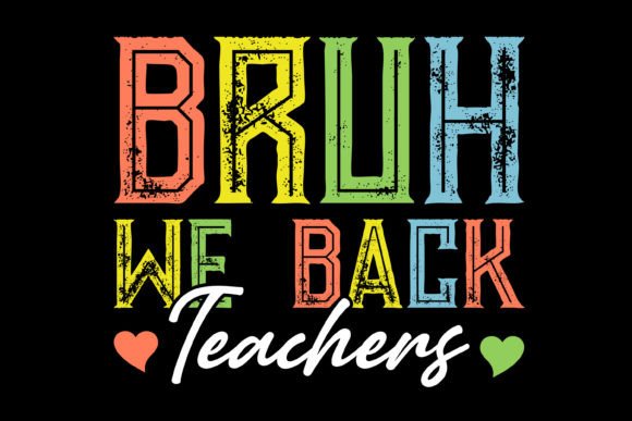 Bruh We Back Teachers T-shirt Design Graphics Review