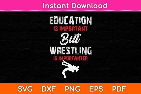 Education is Important but Wrestling Is Graphics for Crafts