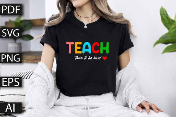 Teacher SVG Teach Them to Be Kind: Graphics & T-Shirt Designs Review