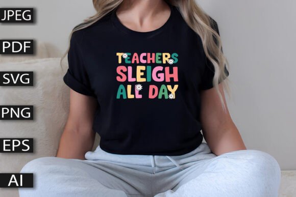 Teachers Sleigh All Day T Shirt Design: Graphics for Real Brands